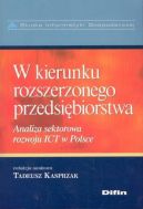 Okadka - W kierunku rozszerzonego przedsibiorstwa. Analiza sektorowa rozwoju ICT w Polsce