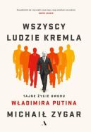 Okadka ksizki - Wszyscy ludzie Kremla. Tajne ycie dworu Wadimira Putina