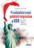 Ok�adka - Przedsi�biorczo�� polskich imigrant�w w USA. Etnicznie, lokalnie, globalnie?