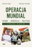 Ok�adka - Operacja mundial. Futbol, korupcja, polityka. 1930-2026