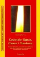 Okadka ksizki - Czciciele Czasu, Ognia i Szatana. Religie Iranu: zaratusztrianizm, anahityzm, mitraizm, manicheizm, mazdakizm, mazdazanizm, jazydyzm