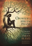 Okładka - Opowieści sercem pisane i o duszy, co do zmian budzi...