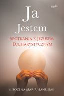 Okadka ksizki - Ja Jestem. Spotkania z Jezusem Eucharystycznym