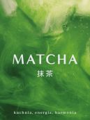 Okadka ksizki - Matcha. Kuchnia, energia, harmonia