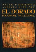 Ok�adka - El Dorado. Polowanie na legend�