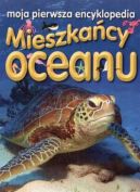 Okadka - Mieszkacy oceanu. Moja pierwsza encyklopedia