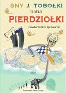 Ok�adka ksi�zki - Sny i tobo�ki pana Pierdzio�ki. Powtarzanki i �piewanki