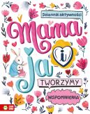 Okadka - Mama i ja. Tworzymy wspomnienia
