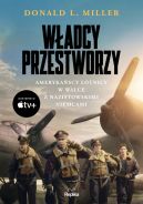 Okładka - Władcy przestworzy. Amerykańscy lotnicy w walce z nazistowskimi Niemcami