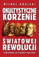 Okładka - Okultystyczne korzenie światowej rewolucji