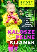 Okadka ksiki - Kalosze pene kijanek. Jak dziki rozwijaniu mioci do przyrody wychowa kreatywne, odwane i odpowiedzialne dziecko