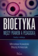 Okadka - BIOETYKA. Midzy prawem, a pedagogik. Analizy i refleksje