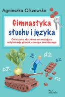 Okładka ksiązki - Gimnastyka słuchu i języka. Ćwiczenia słuchowe utrwalające artykulację głosek szeregu szumiącego