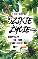 Ok�adka - Dzikie �ycie. Przygody biologa ewolucyjnego