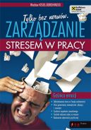 Okadka - Tylko bez nerww. Zarzdzanie stresem w pracy