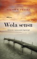 Ok�adka - Wola sensu. Za�o�enia i zastosowanie logoterapii