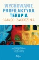 Okadka - Wychowanie. Profilaktyka. Terapia Szanse i zagroenia