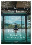 Ok�adka ksi�zki - Ku zmianie. 102 nawyki �wiadomego �ycia