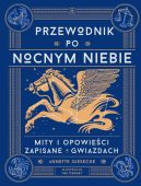 Ok�adka - Przewodnik po nocnym niebie. Mity i opowie�ci zapisane w gwiazdach