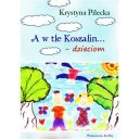 Ok�adka ksi�zki - A w tle Koszalin... dzieciom