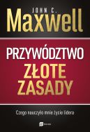 Ok�adka - Przyw�dztwo. Z�ote zasady. Czego nauczy�o mnie �ycie lidera