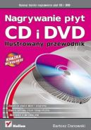 Okadka ksizki - Nagrywanie pyt CD i DVD. Ilustrowany przewodnik