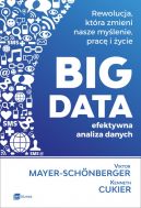 Okadka ksizki - BIG DATA - efektywna analiza danych. Rewolucja, ktra zmieni nasze mylenie, prac i ycie