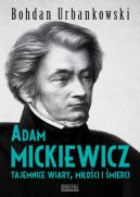 Okadka - Adam Mickiewicz. Tajemnice wiary, mioci i mierci