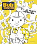 Okadka - Wielka ksiga amigwek. Bob Budowniczy