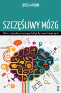 Okadka ksizki - Szczliwy mzg. Wykorzystaj odkrycia neuropsychologii, by zmieni swoje ycie