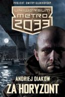 Okładka - Uniwersum Metro 2033. Za horyzont