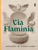 Ok�adka ksi�zki - Via Flaminia. Opowie�ci z Umbrii