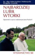 Okładka - 	Najbardziej lubił wtorki. Opowieść o życiu codziennym Jana Pawła II