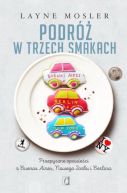 Okładka książki - Podróż w trzech smakach. Przepyszne opowieści z Buenos Aires, Nowego Jorku i Berlina