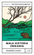 Ok�adka - Ma�a historia znikania. Opowie�� o Rzece