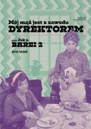 Okadka ksizki - Mj m jest z zawodu dyrektorem. czyli Jak u Barei 2