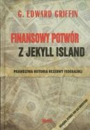 Okładka - Finansowy potwór z Jekyll Island. Prawdziwa historia rezerwy federalnej