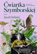 Okładka książki - Ćwiartka Szymborskiej, czyli lektury nadobowiązkowe. Wybór Jacek Dehnel