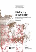 Okadka - Historycy a socjalizm. Polska lewica niepodlegociowa spod znaku Klio. Wybr tekstw