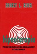 Ok�adka - Hipnoterapia. Psychologiczne mechanizmy uzdrawiania