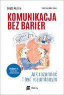 Okadka ksizki - Komunikacja bez barier. Jak rozumie i by rozumianym