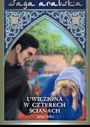 Okadka ksizki - Saga arabska tom 4 Uwiziona w czterech cianach