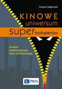 Ok�adka - Kinowe uniwersum superbohater�w. Analiza wsp�czesnego filmu komiksowego
