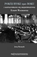 Okadka - Pokj ryski 1921 roku i ksztatowanie si midzywojennej Europy Wschodniej