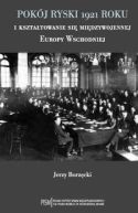 Okładka - Pokój ryski 1921 roku i kształtowanie się międzywojennej Europy Wschodniej