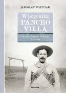 Okadka ksizki - W pogoni za Pancho Vill. Ostatnia legenda Dzikiego Zachodu