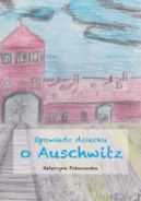 Ok�adka ksi�zki - Opowiedz dziecku o Auschwitz