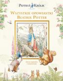 Okadka - Piotru Krlik i jego wiat. Wszystkie opowiastki Beatrix Potter