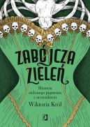 Okadka - Zabjcza ziele. Historia zielonego pigmentu z arszenikiem