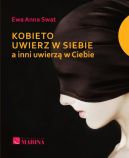 Okładka książki - Kobieto uwierz w siebie, a inni uwierzą w Ciebie